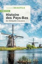 Couverture du livre « Histoire des Pays-Bas : de l'Antiquité à nos jours » de Thomas Beaufils aux éditions Tallandier