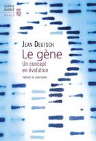 Couverture du livre « Le gène ; un concept en évolution » de Jean Deutsch aux éditions Seuil