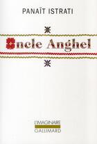 Couverture du livre « Oncle Anghel » de Panait Istrati aux éditions Gallimard