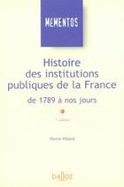 Couverture du livre « Histoire Des Institutions Publiques De La France 1789 A Nos Jours ; 7e Edition » de Pierre Villard aux éditions Dalloz