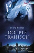 Couverture du livre « Double trahison » de Diana Palmer aux éditions Harlequin