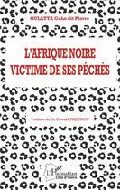 Couverture du livre « L'afrique noire victime de ses péchés » de Gaho Oulatta aux éditions L'harmattan