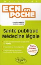 Couverture du livre « Sante publique - medecine legale » de Lebreton/Leconte aux éditions Ellipses