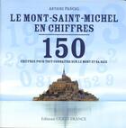 Couverture du livre « Le Mont Saint-Michel en chiffres ; 150 chiffres pour tout connaitre » de Antoine Pascal aux éditions Ouest France