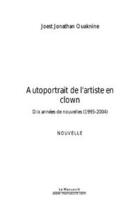 Couverture du livre « Autoportrait de l'artiste en clown » de Ouaknine J J. aux éditions Editions Le Manuscrit