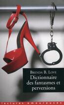 Couverture du livre « Dictionnaire des fantasmes et perversions » de Brenda B. Love aux éditions La Musardine