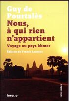 Couverture du livre « Nous, à qui rien n'appartient ; voyage au pays khmer » de Guy De Pourtalès aux éditions Infolio