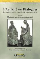Couverture du livre « L'activité en dialogues ; manifeste pour un ergo-engagement ; entretiens sur l'activité humaine » de Yves Schwartz et Louis Durrive aux éditions Octares
