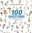 Couverture du livre « 100 questions ; des scientifiques répondent aux enfants » de  aux éditions Balland