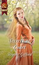 Couverture du livre « Secrets at Court (Mills & Boon Historical) (Royal Weddings - Book 1) » de Blythe Grifford aux éditions Mills & Boon Series