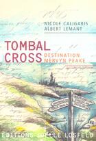 Couverture du livre « Tombal cross - destination mervyn peake » de Caligaris/Lemant aux éditions Joelle Losfeld