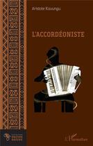 Couverture du livre « L'accordeoniste » de Aristote Kavungu aux éditions L'harmattan