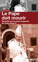 Couverture du livre « Le pape doit mourir ; enquête sur la mort suspecte de Jean-Paul Ier » de David Yallop aux éditions Nouveau Monde Editions