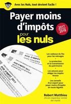 Couverture du livre « Payer moins d'impôt pour les nuls (édition 2017/2018) » de Robert Matthieu aux éditions First