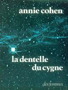 Couverture du livre « La dentelle du cygne » de Annie Cohen aux éditions Des Femmes