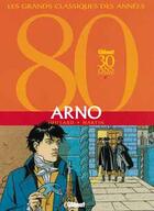 Couverture du livre « Arno ; intégrale t.1 à t.3 » de Andre Juillard et Martin aux éditions Glenat