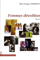 Couverture du livre « Femmes dévoilées » de Garabedian Reine Sol aux éditions Societe Des Ecrivains