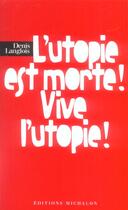 Couverture du livre « L'utopie est morte vive l'utop » de Denis Langlois aux éditions Michalon