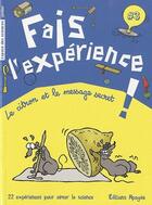 Couverture du livre « Fais l'expérience ; le citron et le message secret ! 22 expériences pour aimer la science » de  aux éditions Apogee
