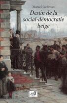 Couverture du livre « Destin de la social-démocratie belge » de Marcel Liebman aux éditions Samsa