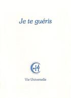 Couverture du livre « Je te guéris » de Gabriele Von Wurzburg aux éditions Editions Gabriele - La Parole