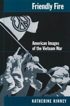 Couverture du livre « Friendly fire: american images of the vietnam war » de Kinney Katherine aux éditions Editions Racine