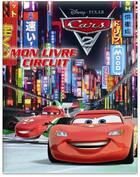 Couverture du livre « Cars 2 ; mon livre circuit » de Disney aux éditions Disney Hachette