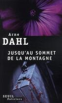 Couverture du livre « Jusqu'au sommet de la montagne » de Arne Dahl aux éditions Seuil