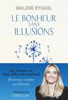 Couverture du livre « Le bonheur sans illusions » de Malene Rydahl aux éditions Flammarion