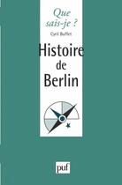 Couverture du livre « Histoire de Berlin » de Cyril Buffet aux éditions Que Sais-je ?