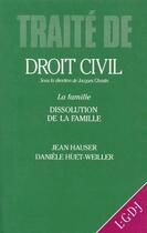 Couverture du livre « Traité de droit civil ; la famille t.2 ; dissolution de la famille » de Hauser J Ghestin J. aux éditions Lgdj
