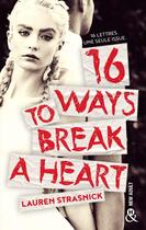 Couverture du livre « 16 ways to break a heart » de Lauren Strasnick aux éditions Harlequin