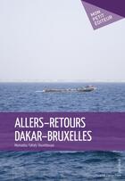 Couverture du livre « Allers-retours Dakar-Bruxelles » de Doumbouya M. Fakaly aux éditions Publibook