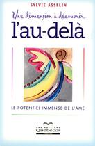 Couverture du livre « Une dimension a decouvrir l'au-dela » de Sylvie Asselin aux éditions Quebecor
