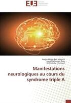 Couverture du livre « Manifestations neurologiques au cours du syndrome triple A » de Narjes Mahrsia aux éditions Editions Universitaires Europeennes