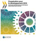 Couverture du livre « Coopération pour le développement 2015 ; faire des partenariats de véritables coalitions pour l'action » de Ocde aux éditions Ocde