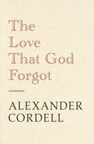 Couverture du livre « The Love That God Forgot » de Cordell Alexander aux éditions Hodder And Stoughton Digital