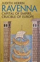 Couverture du livre « Ravenna capital of empire crucible of europe » de Herrin Judith aux éditions Penguin Uk