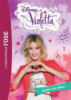 Couverture du livre « Violetta t.21 ; suivre ses rêves » de Disney aux éditions Hachette Jeunesse