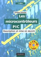 Couverture du livre « Les Microcontroleurs Pic - Description Et Mise En Oeuvre + 2 Cd Rom » de Christian Tavernier aux éditions Dunod
