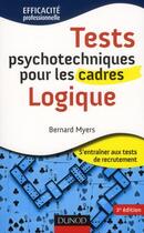 Couverture du livre « Tests psychotechniques pour les cadres ; logique (2e édition) » de Bernard Myers aux éditions Dunod
