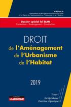 Couverture du livre « Droit de l'aménagement, de l'urbanisme, de l'habitat (édition 2019) » de Gridauh aux éditions Le Moniteur