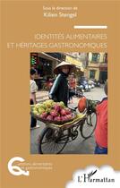 Couverture du livre « Identités alimentaires et héritages gastronomiques » de Kilien Stengel aux éditions L'harmattan