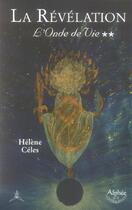 Couverture du livre « L'Onde De Vie T.2 ; La Revelation » de Helene Celes aux éditions Alphee.jean-paul Bertrand
