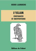 Couverture du livre « L'islam ; croyances et institutions » de Henri Lammens aux éditions Trident