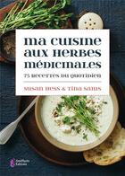 Couverture du livre « Ma cuisine aux herbes médicinales ; 75 recettes du quotidien » de Susan Hess et Tina Sams aux éditions Amethyste
