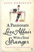Couverture du livre « Passionate Love Affair With A Total Stranger, A » de Lucy Robinson aux éditions Adult Pbs