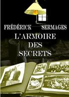 Couverture du livre « L'armoire des secrets » de Sermages Frederick aux éditions Lulu