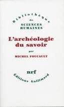 Couverture du livre « L'archéologie du savoir » de Michel Foucault aux éditions Gallimard