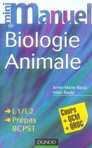 Couverture du livre « Mini manuel : de biologie animale ; cours, QCM et QROC (2e édition) » de Anne-Marie Bautz et Alain Bautz aux éditions Dunod